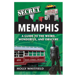 Secret Memphis is a guide that takes you beyond the basics and into the deep waters of Memphis culture and history.